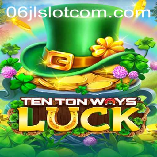 Unveiling TenTonWaysLuck: A Revolutionary Gaming Experience with 06jl Slot